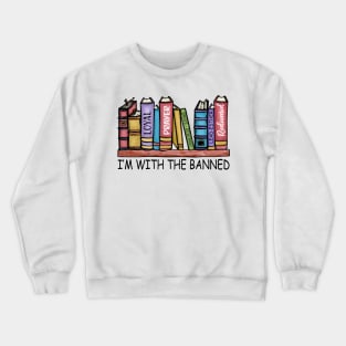 I'm With The Banned Reading Book, Banned Book , Reading Lover Gift For Librarian,book lover, floral book Crewneck Sweatshirt